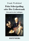 Fritz Schwigerling oder Der Liebestrank