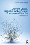 Current Critical Debates in the Field of Transsexual Studies