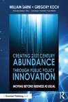 Creating 21st Century Abundance through Public Policy Innovation