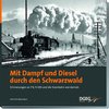 Mit Dampf und Diesel durch den Schwarzwald