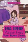 Eva Irene Please Keep Your Room Clean