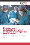 Prevención y reducción del uso y consumo de drogas en trabajadores