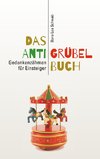 Das Anti-Grübel-Buch