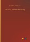 The Story of General Pershing