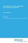 The Political Economy of Soviet Socialism: the Formative Years, 1918-1928