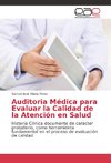 Auditoria Médica para Evaluar la Calidad de la Atención en Salud