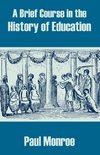 A Brief Course in the History of Education