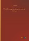 The Edinburgh Lectures on Mental Science