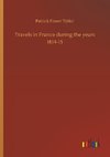 Travels in France during the years 1814-15