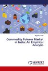 Commodity Futures Market in India: An Empirical Analysis