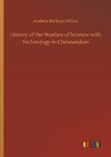 History of the Warfare of Science with Technology in Christendom