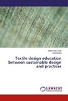 Textile design education between sustainable design and practices