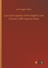 Lays and Legends of the English Lake Country with Copious Notes