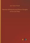 Famous Adventures and Prison Escapes of the Civil War