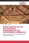 Valor Judicial de los Documentos emanados de las Autoridades Indígenas