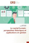 Le capital humain: perspectives théoriques et applications en gestion