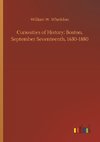 Curiosities of History: Boston, September Seventeenth, 1630-1880