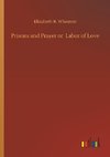 Prisons and Prayer or  Labor of Love