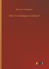 How to Catalogue a Library?