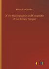 Of the Orthographie and Congruitie of the Britain Tongue