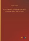 A Middle High German Primer with Grammar, Notes, and Glossary