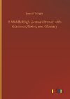 A Middle High German Primer with Grammar, Notes, and Glossary