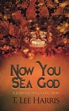 Now You Sea God