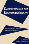 Ray, E: Communication and Disenfranchisement