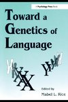 Rice, M: Toward A Genetics of Language