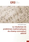 La résolution de problèmes mathématiques du champ conceptuel additif