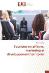 Tourisme en affaires, marketing et développement territorial