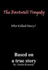 The Bartwell Tragedy-Who Killed Mary?