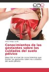 Conocimientos de las gestantes sobre los cuidados del suelo pélvico