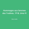 Awhtz, S: Hommages Aux Femmes Des Yvelines, 1918, Livre IV