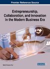 Entrepreneurship, Collaboration, and Innovation in the Modern Business Era