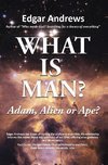 WHAT IS MAN?