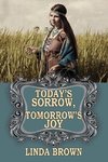 Today's Sorrow, Tomorrow's Joy