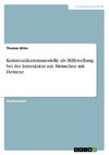 Kommunikationsmodelle als Hilfestellung bei der Interaktion mit Menschen mit Demenz