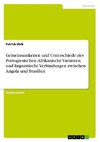 Gemeinsamkeiten und Unterschiede des Portugiesischen. Afrikanische Varianten und linguistische Verbindungen zwischen Angola und Brasilien