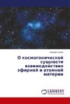 O kosmogonicheskoj sushhnosti vzaimodejstviya jefirnoj i atomnoj materii