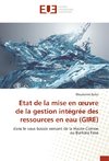 Etat de la mise en oeuvre de la gestion intégrée des ressources en eau (GIRE)