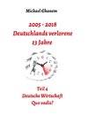 2005 - 2018: Deutschlands verlorene 13 Jahre