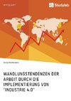 Wandlungstendenzen der Arbeit durch die Implementierung von 