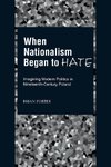 Porter, B: When Nationalism Began to Hate