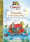 Freunde, ist das Leben schön! Das Vorlesebuch mit Tiger und Bär