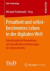 Privatheit und selbstbestimmtes Leben in der digitalen Welt