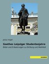 Goethes Leipziger Studentenjahre