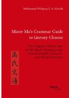 Mister Ma's Grammar Guide to Literary Chinese. The Original Chinese Text of the Mashi Wentong with Chinese-English Character and Word Glossaries