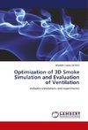 Optimization of 3D Smoke Simulation and Evaluation of Ventilation