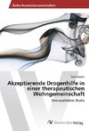 Akzeptierende Drogenhilfe in einer therapeutischen Wohngemeinschaft